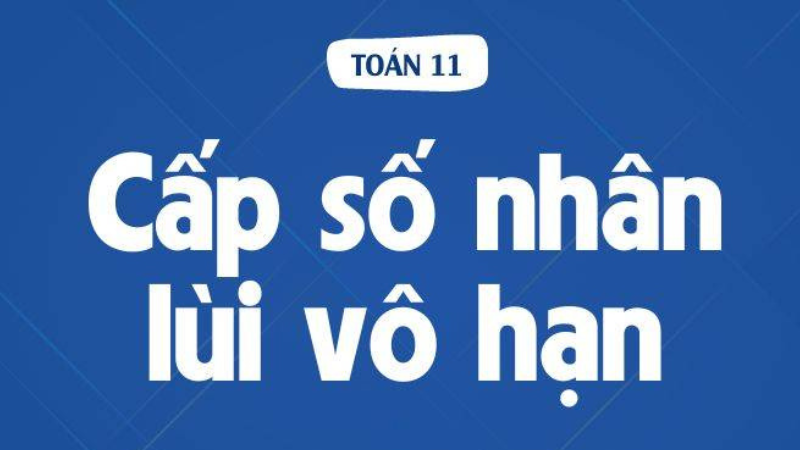 công thức cấp số nhân lùi vô hạn